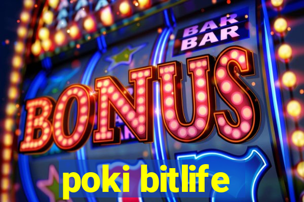 poki bitlife